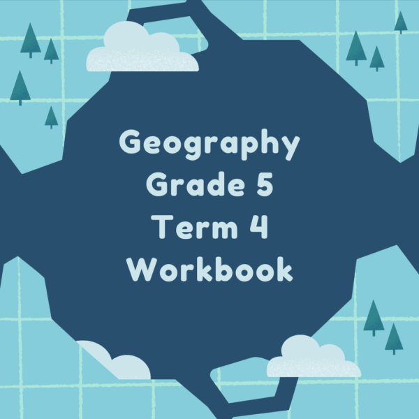 Geography Grade 5 Term 4 Workbook