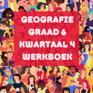Geografie Graad 6 Kwartaal 4 Werkboek