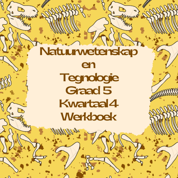 Natuurwetenskap en Tegnologie Graad 5 Kwartaal 4 Werkboek