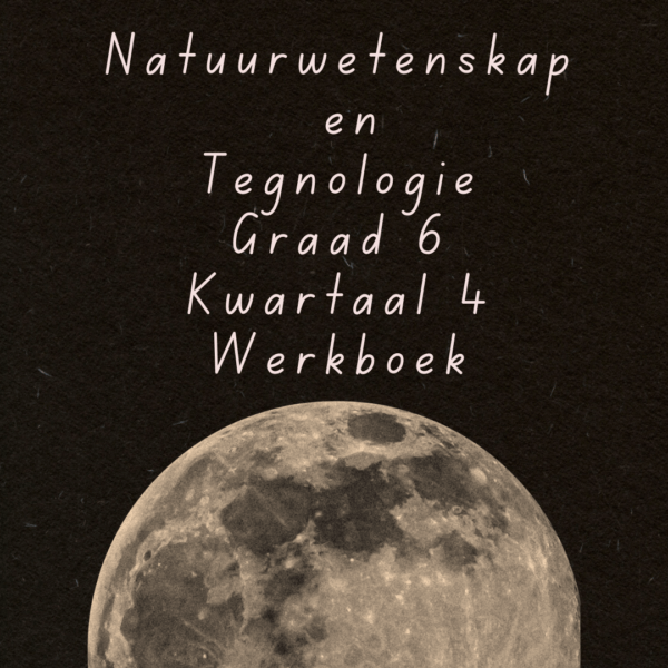 Natuurwetenskap en Tegnologie Graad 6 Kwartaal 4 Werkboek