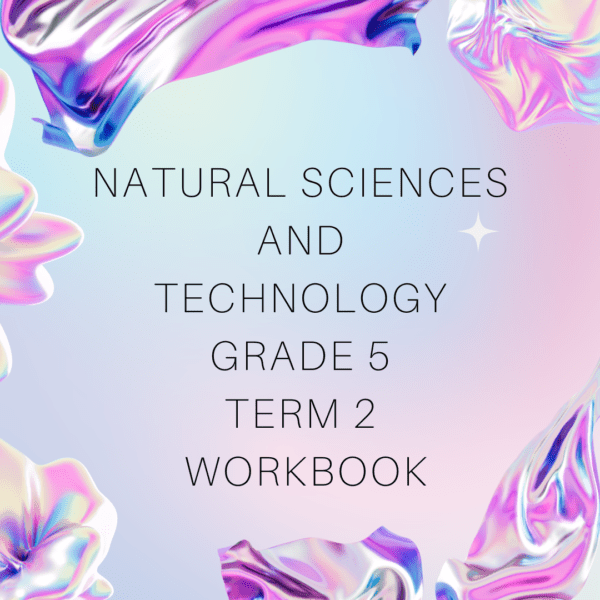Natural Science and Technology Grade 5 Term 2 Workbook