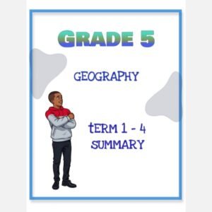 Grade 5 Geography Summary (Term 1 - 4)