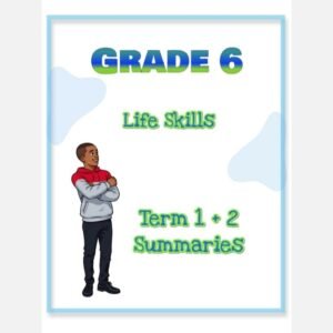 Grade 6 Life Skills Summary (Term 1 +2)