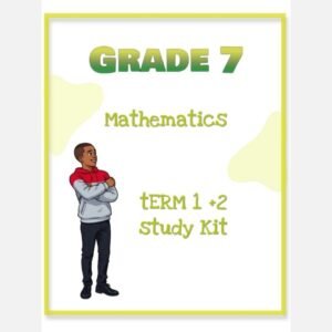 Grade 7 Mathematics Study kit (Term 1 +2 )
