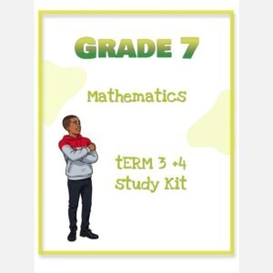 Grade 7 Mathematics Study kit (Term 3 + 4 )