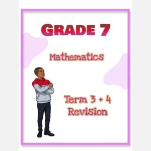 Grade 7 Mathematics Term 3+ 4 Revision