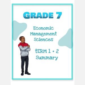 Grade 7 Economics and Management Sciences Summary (Term 1 + 2)