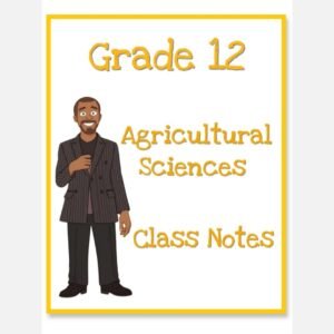 Grade 12 Agricultural Sciences Class Notes