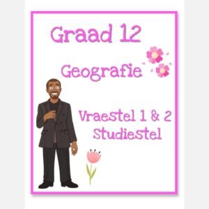 Graad 12 Geografie Vraestel 1 & 2 StudieStel